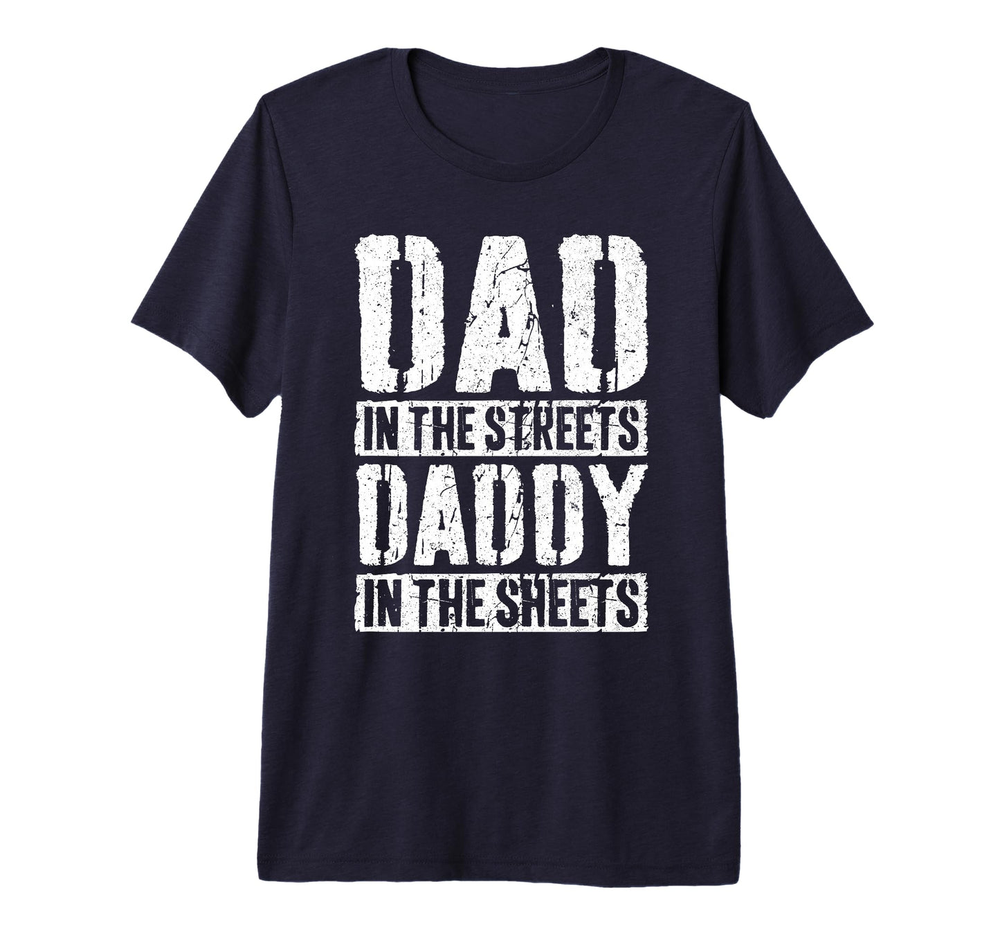 Mens Dad Streets Daddy Sheets Fathers T-Shirt - Unique Graphic Men Women - T-Shirt, Sweatshirt, Hoodie