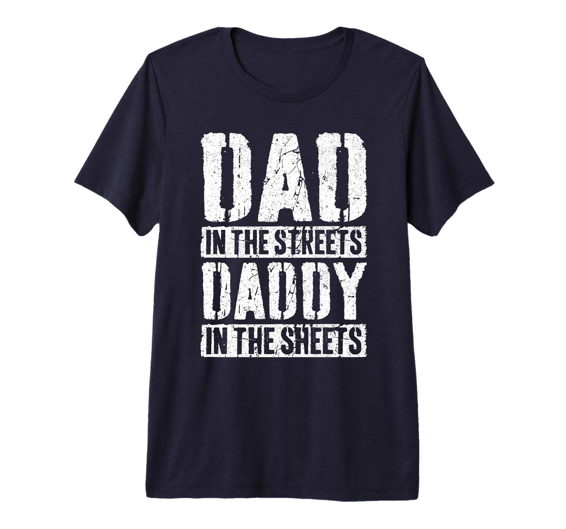 Mens Dad Streets Daddy Sheets Fathers T-Shirt - Unique Graphic Men Women - T-Shirt, Sweatshirt, Hoodie