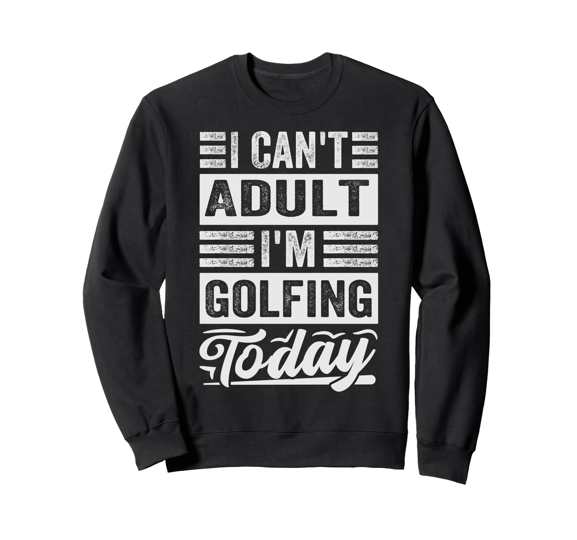 I Cant Im Golfing Today Funny Golf Sweatshirt - Minimalist Print Unisex - T-Shirt, Sweatshirt, Hoodie