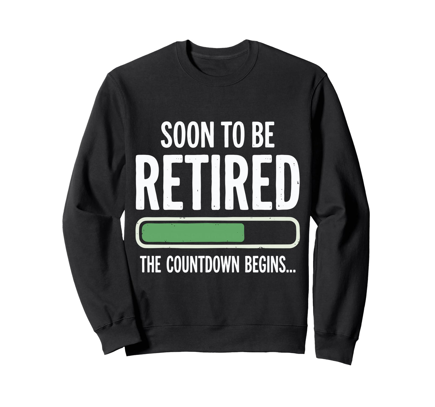 Soon To Be Retired Countdown Begins Sweatshirt - Graphic Print Unisex - T-Shirt, Sweatshirt, Hoodie
