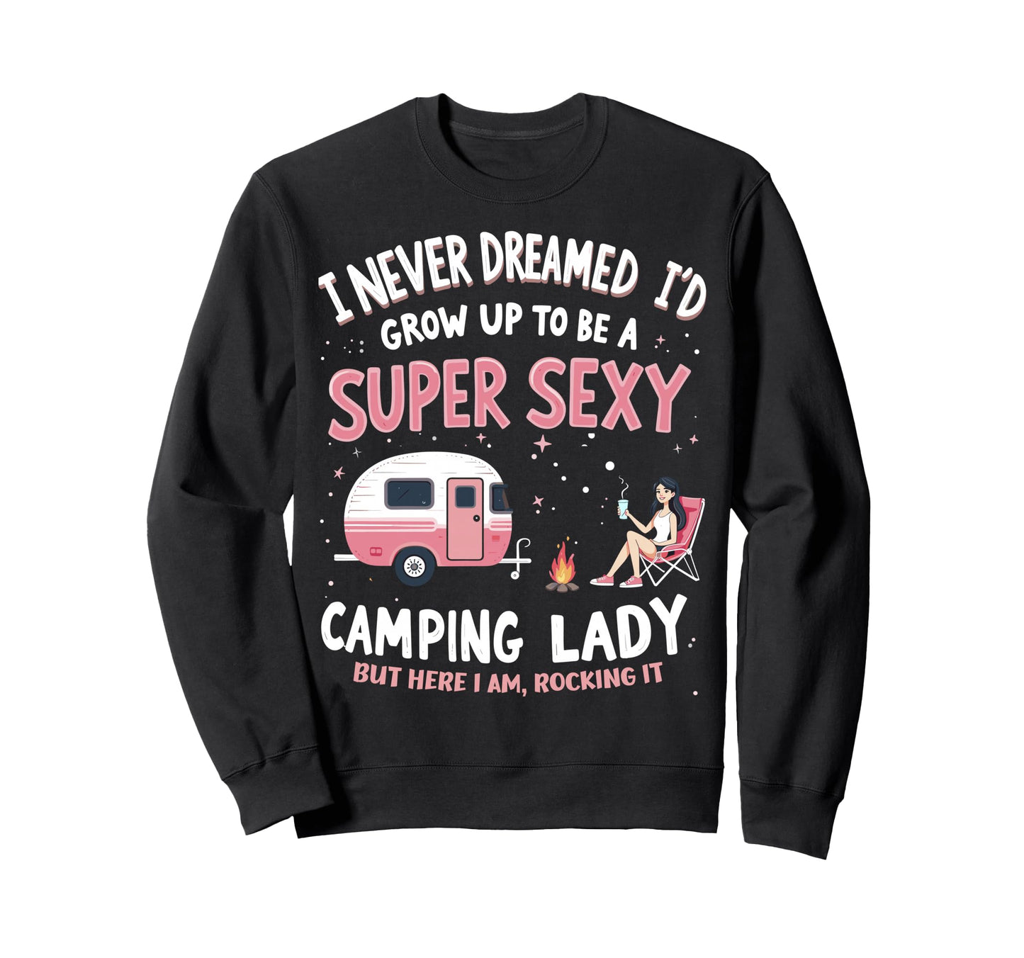 I Never Dreamed Id Grow Up To Be Sweatshirt - Novelty Apparel for Adults - T-Shirt, Sweatshirt, Hoodie