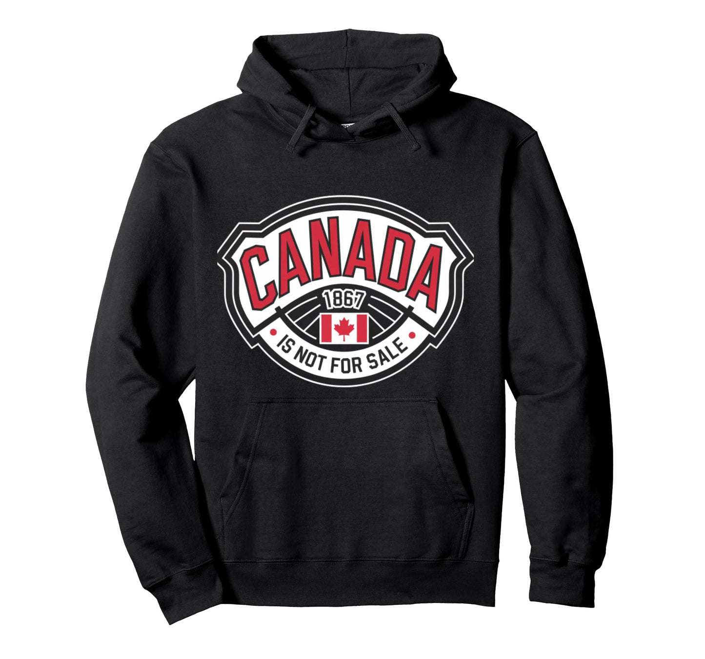 Canada Is Not Sale 1867 Dad Flag Hoodie - Fun Novelty Design for Adults - T-Shirt, Sweatshirt, Hoodie