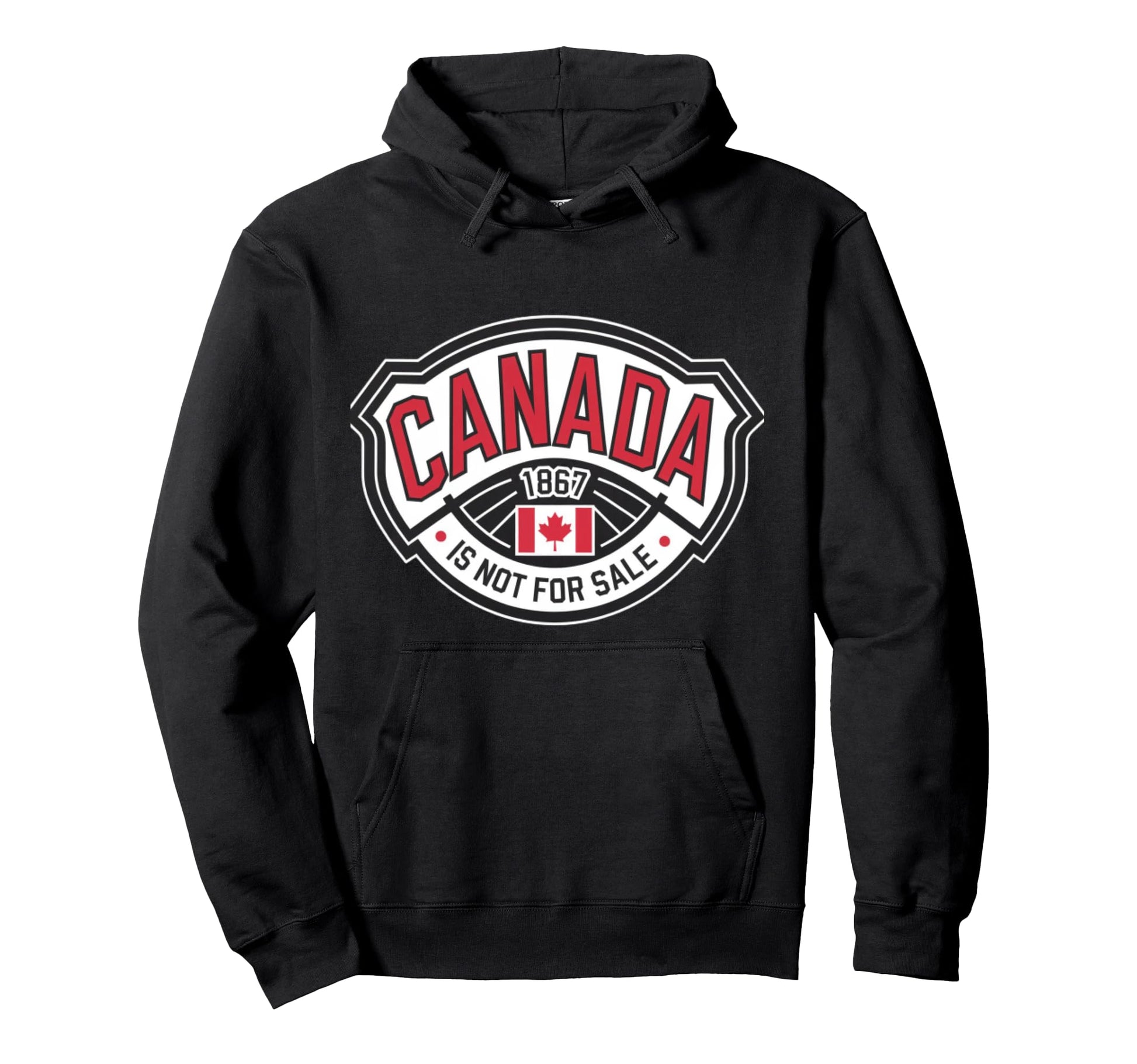 Canada Is Not Sale 1867 Dad Flag Hoodie - Fun Novelty Design for Adults - T-Shirt, Sweatshirt, Hoodie
