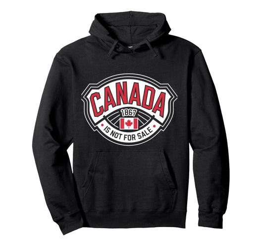 Canada Is Not Sale 1867 Dad Flag Hoodie - Fun Novelty Design for Adults - T-Shirt, Sweatshirt, Hoodie
