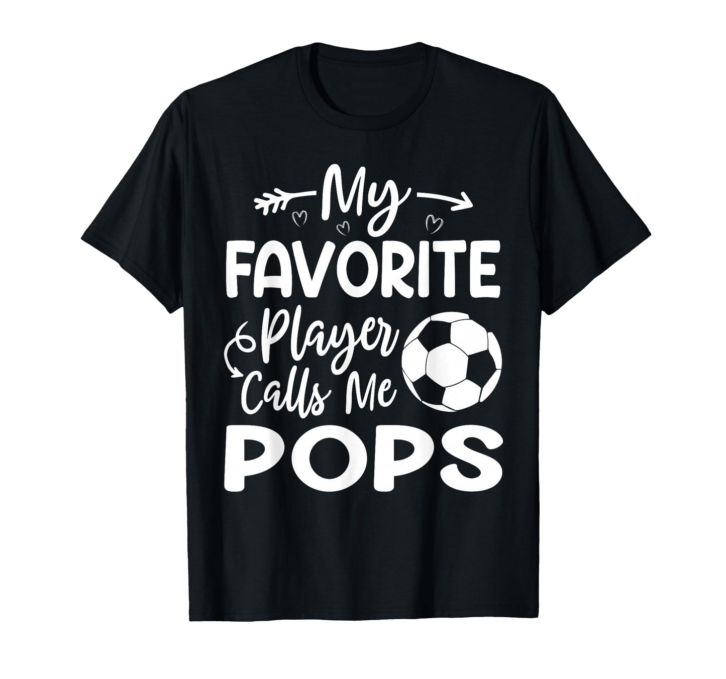 My Favorite Player Calls Me Pops Soccer T-Shirt - Unique Graphic Unisex - T-Shirt, Sweatshirt, Hoodie