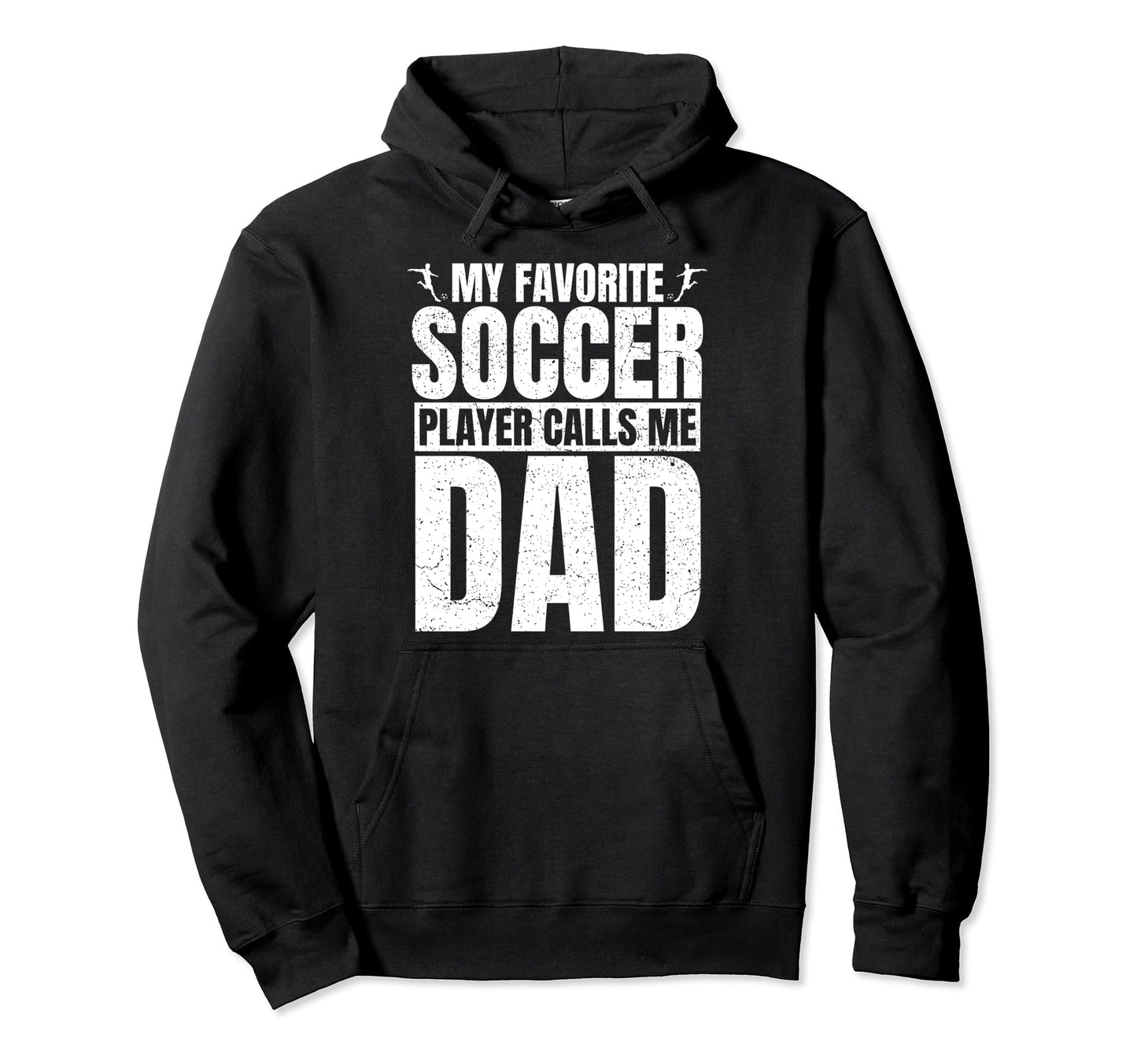My Favorite Soccer Player Calls Me Dad Hoodie - Unique Graphic Unisex - T-Shirt, Sweatshirt, Hoodie