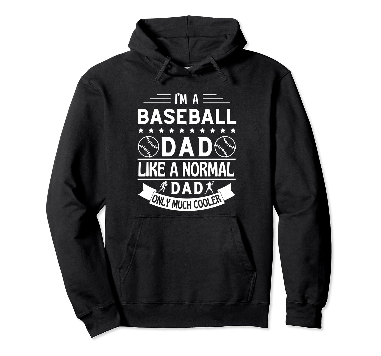 Im Baseball Dad Like Normal Dad Only Much Hoodie - Custom Art Print Unisex - T-Shirt, Sweatshirt, Hoodie
