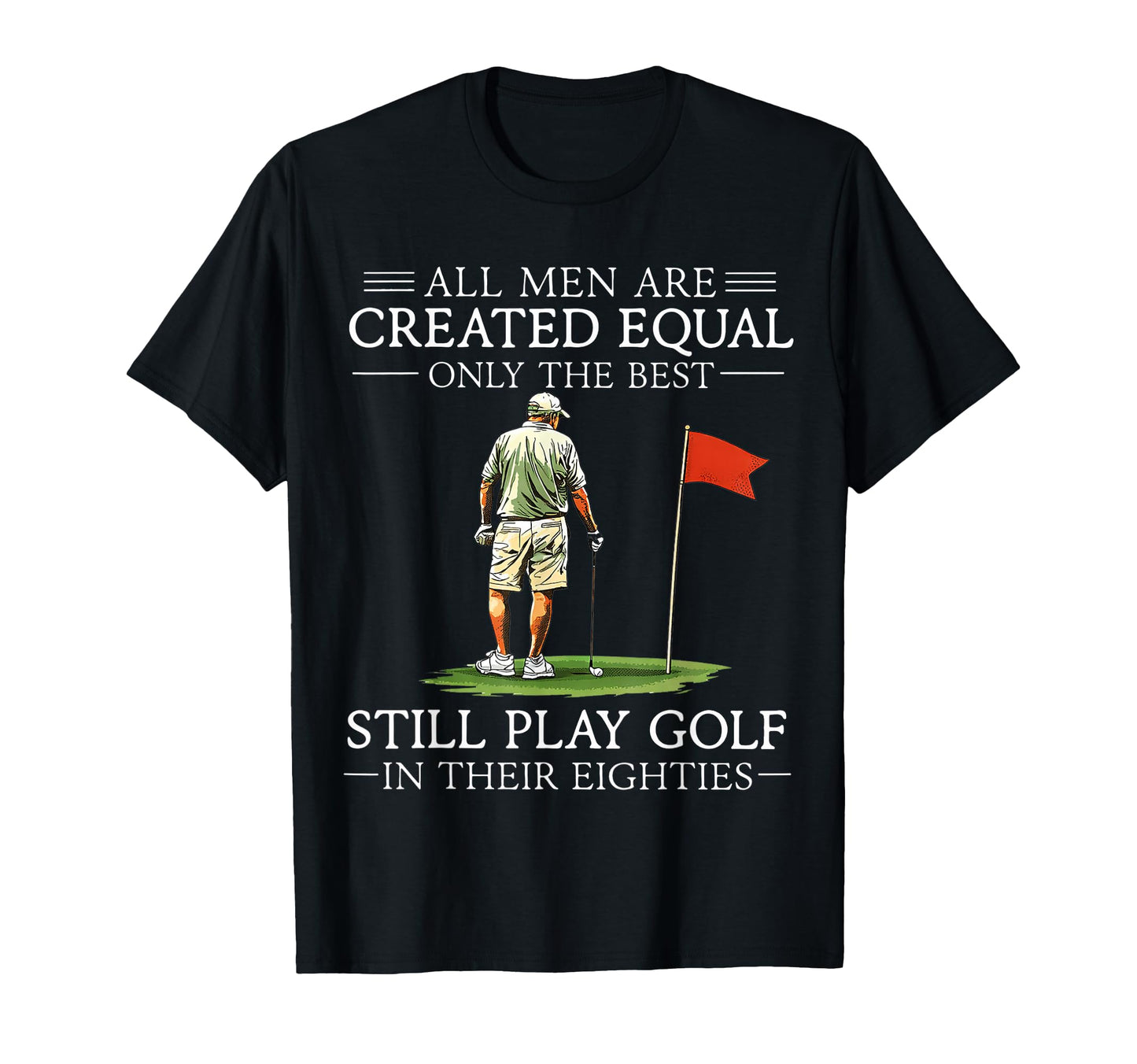 All Are Created Equal Still Play Golf T-Shirt - Custom Art Print Unisex - T-Shirt, Sweatshirt, Hoodie