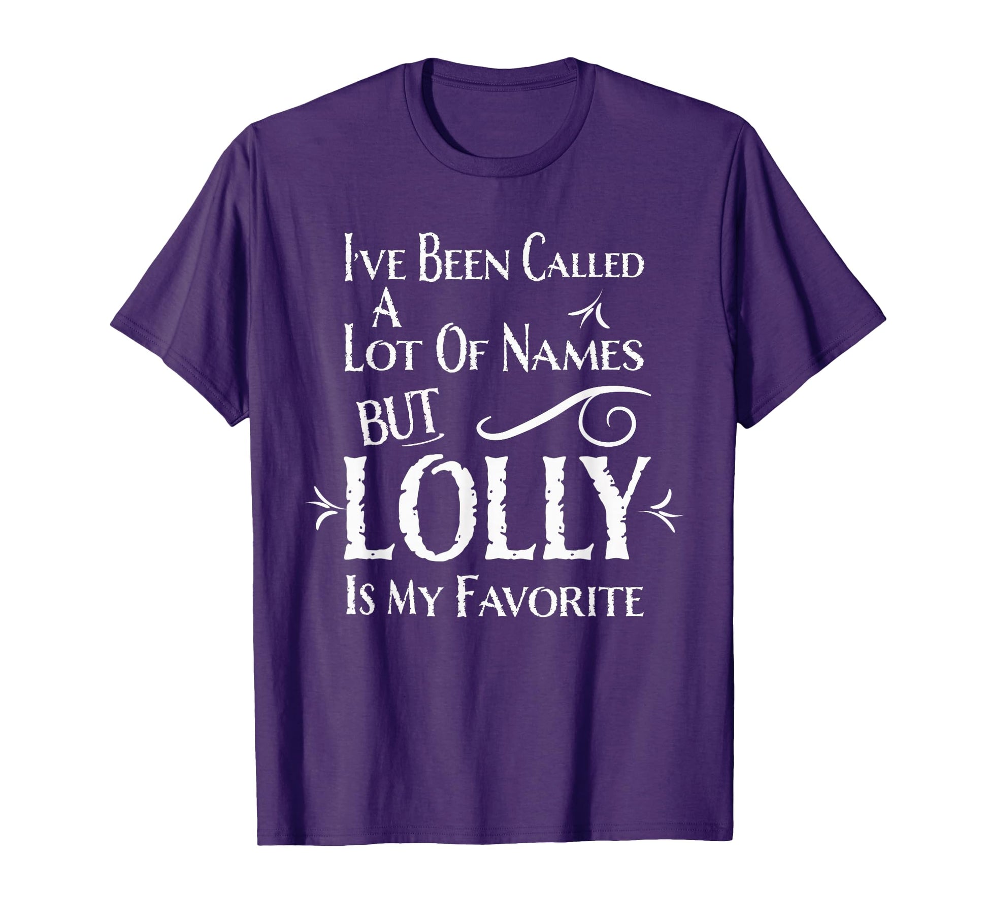 Lolly Ive Been Called Lot Names Lolli Pop T-Shirt - Minimalist Print Unisex - T-Shirt, Sweatshirt, Hoodie
