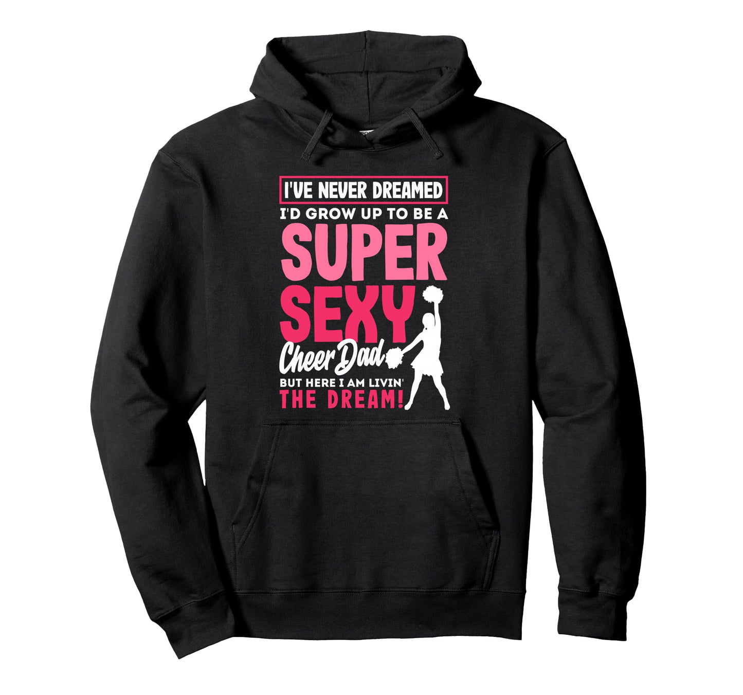 Funny Cheerleading Dad Father Cheer Dad Hoodie - Streetwear Style Men Women - T-Shirt, Sweatshirt, Hoodie