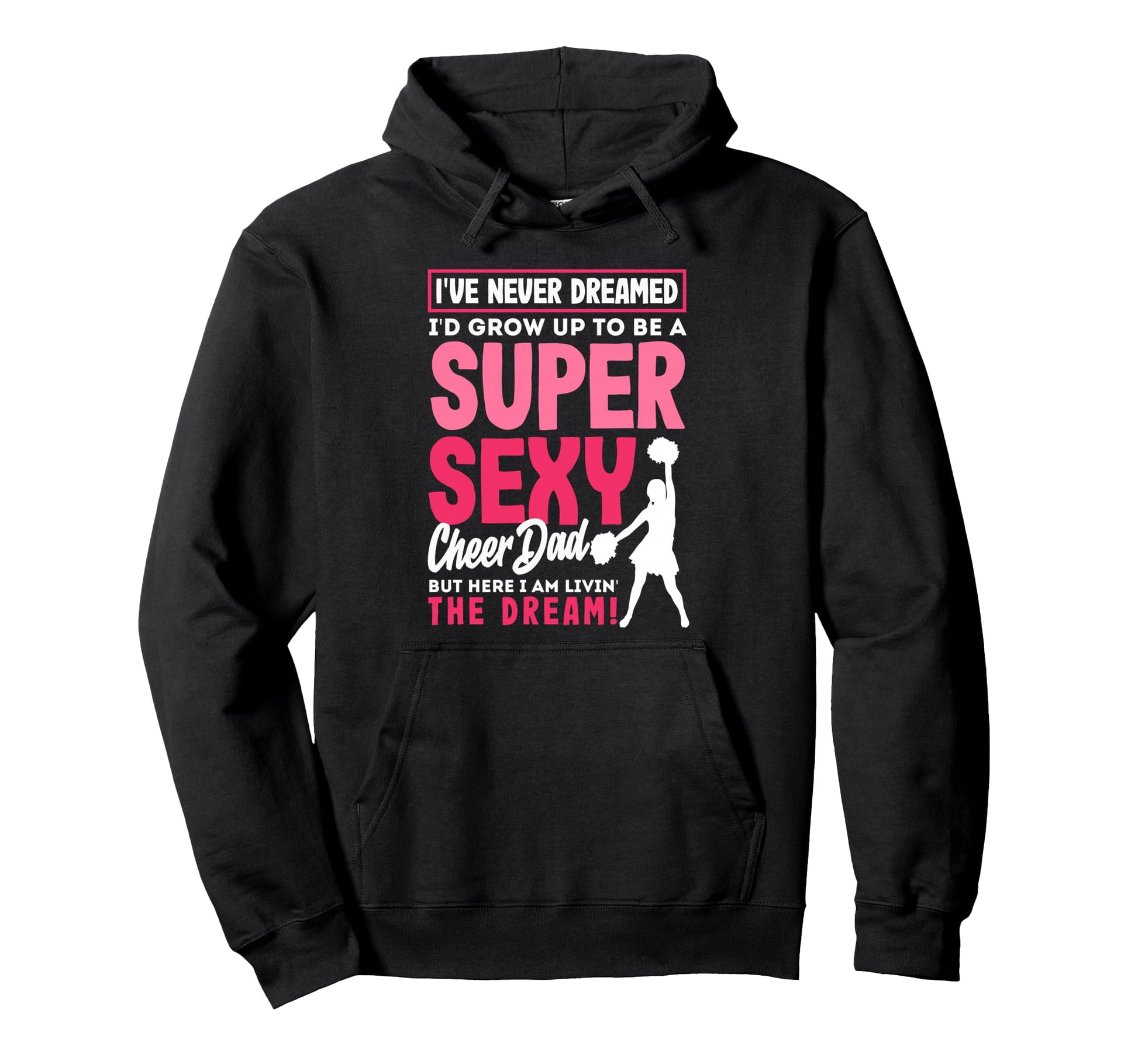 Funny Cheerleading Dad Father Cheer Dad Hoodie - Streetwear Style Men Women - T-Shirt, Sweatshirt, Hoodie