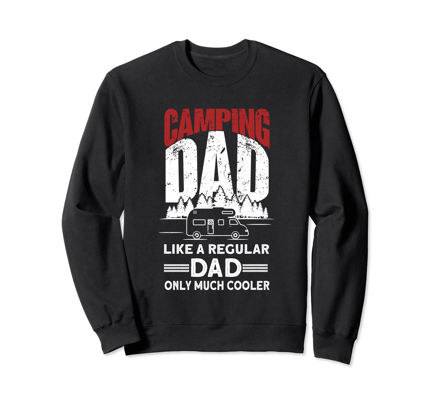 Camping Dad Camper Caravan Funny Sweatshirt - Novelty Apparel Men Women - T-Shirt, Sweatshirt, Hoodie