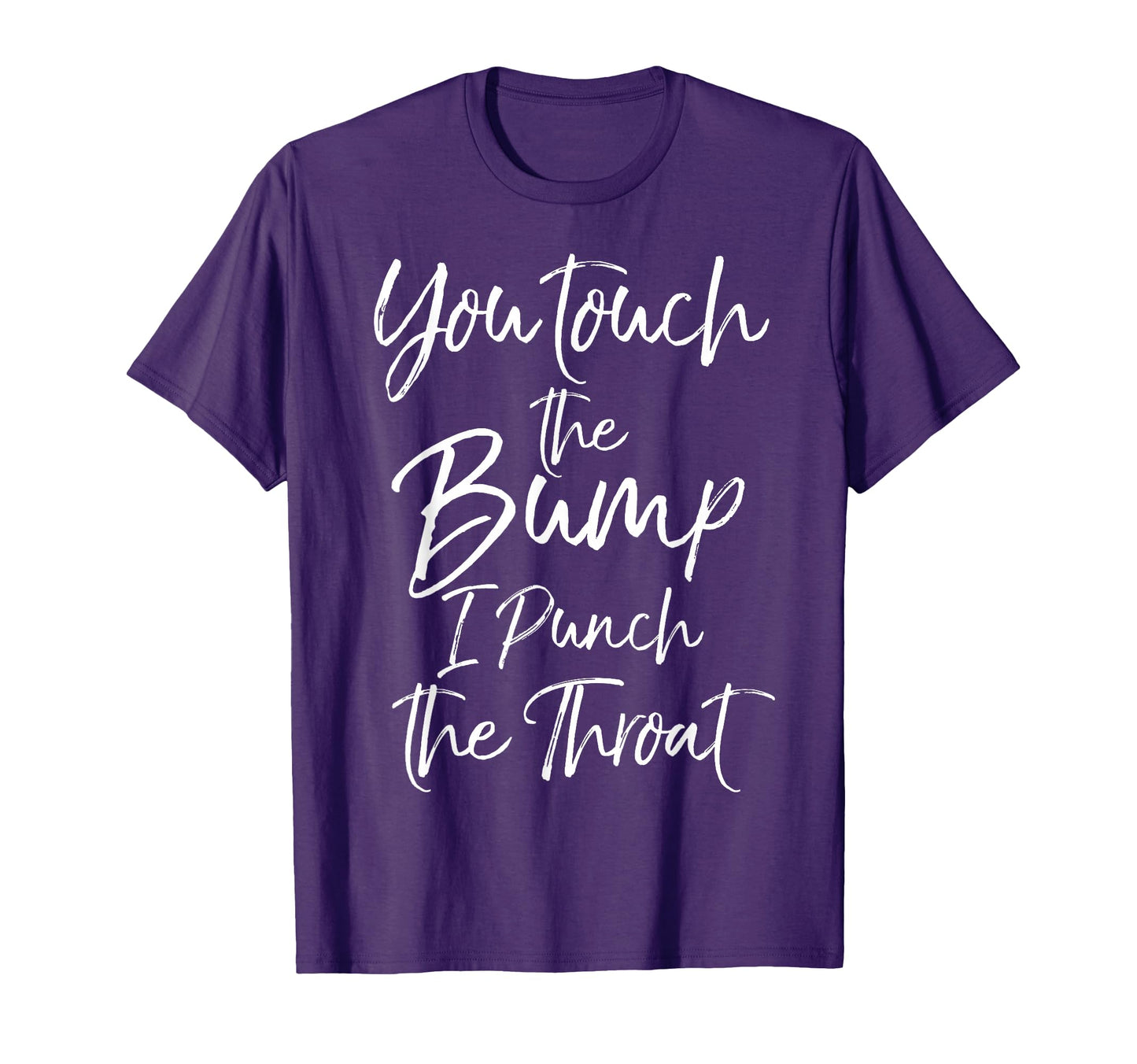 Funny Pregnancy You Touch Bump I T-Shirt - Aesthetic Graphic for Adults - T-Shirt, Sweatshirt, Hoodie