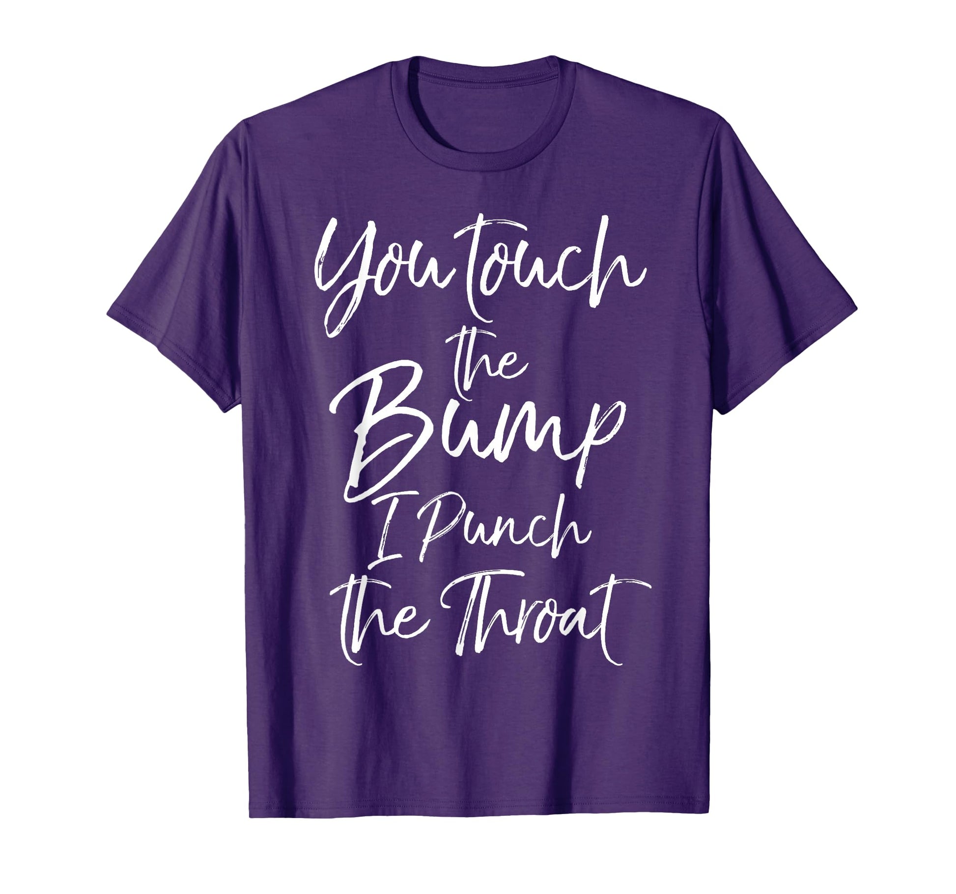 Funny Pregnancy You Touch Bump I T-Shirt - Aesthetic Graphic for Adults - T-Shirt, Sweatshirt, Hoodie