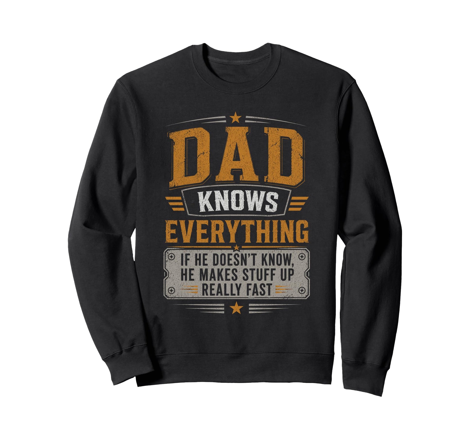 Dad Knows Everything Father Sweatshirt - Casual Everyday Wear Men Women - T-Shirt, Sweatshirt, Hoodie