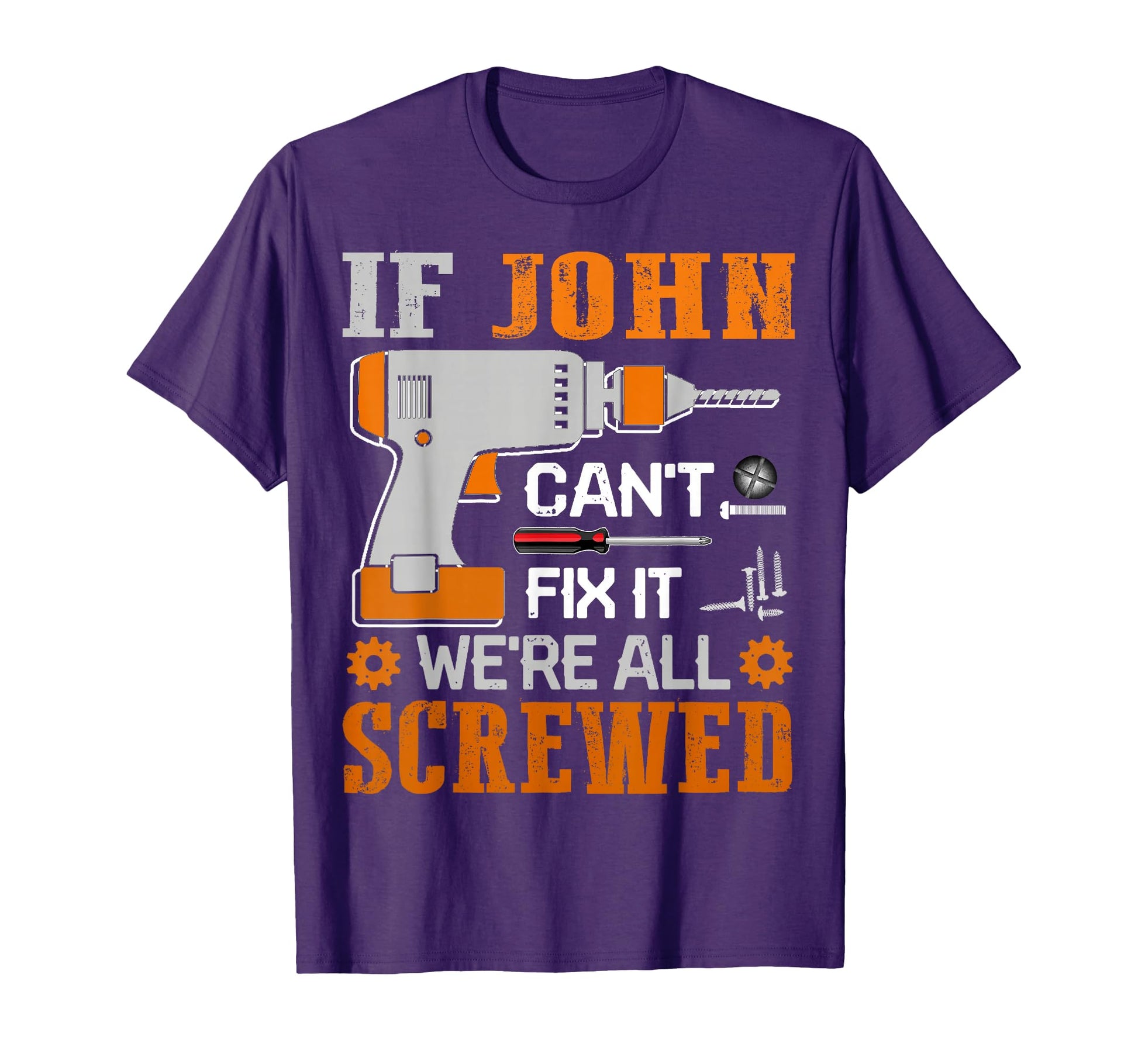 Funny If John Cant Fix It Were All T-Shirt - Fun Novelty Design Men Women - T-Shirt, Sweatshirt, Hoodie