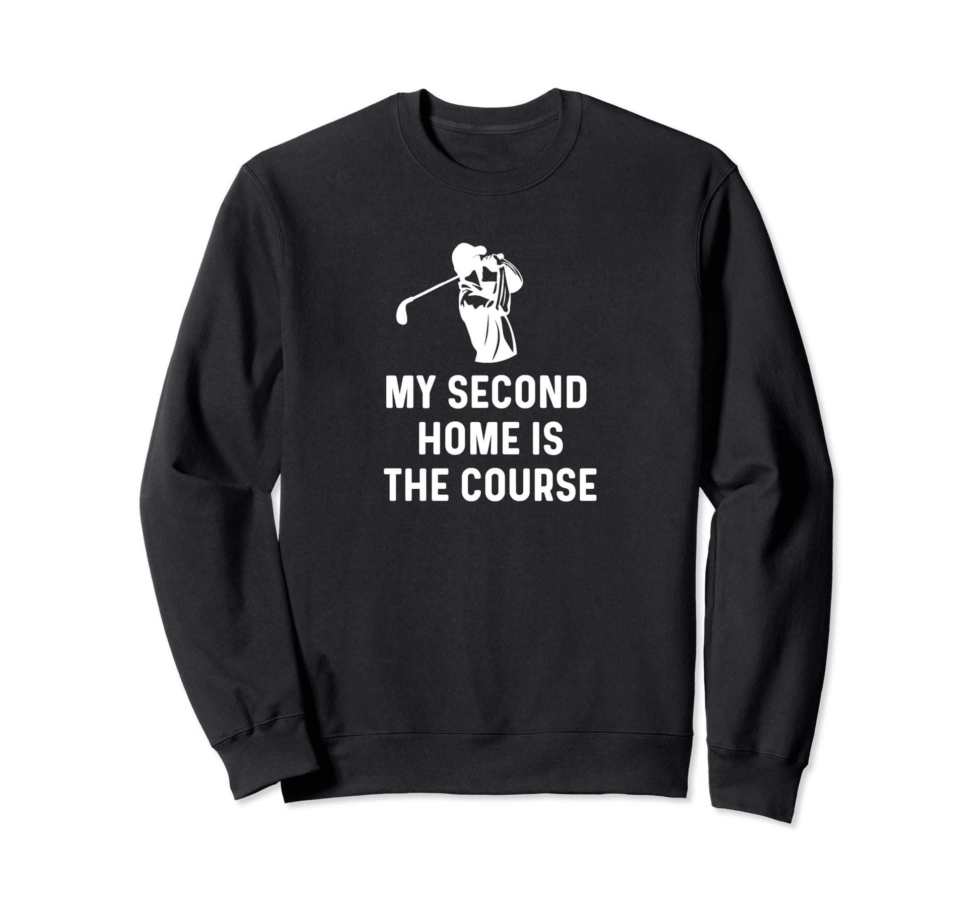 My Second Home Is Course Funny Golf Sweatshirt - Unique Graphic for Adults - T-Shirt, Sweatshirt, Hoodie