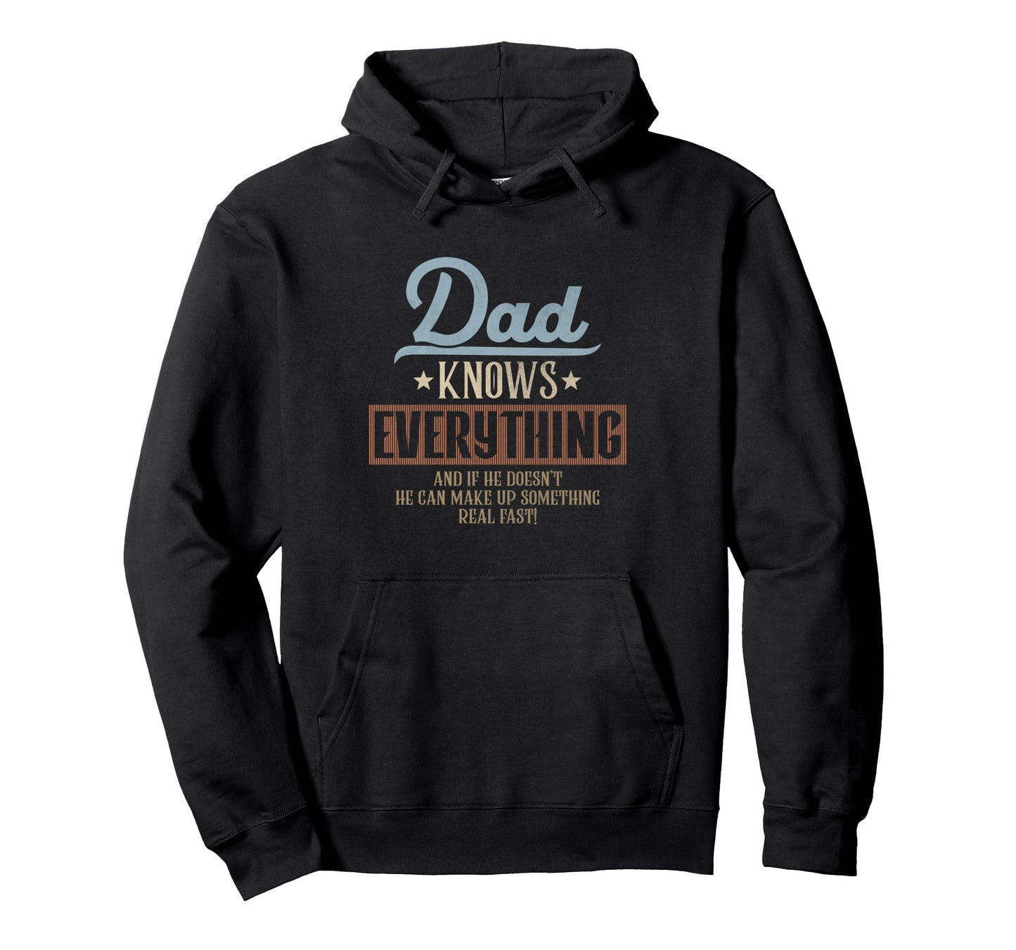 Dad Knows Everything Fathers Day Daddy Hoodie - Novelty Apparel Unisex - T-Shirt, Sweatshirt, Hoodie