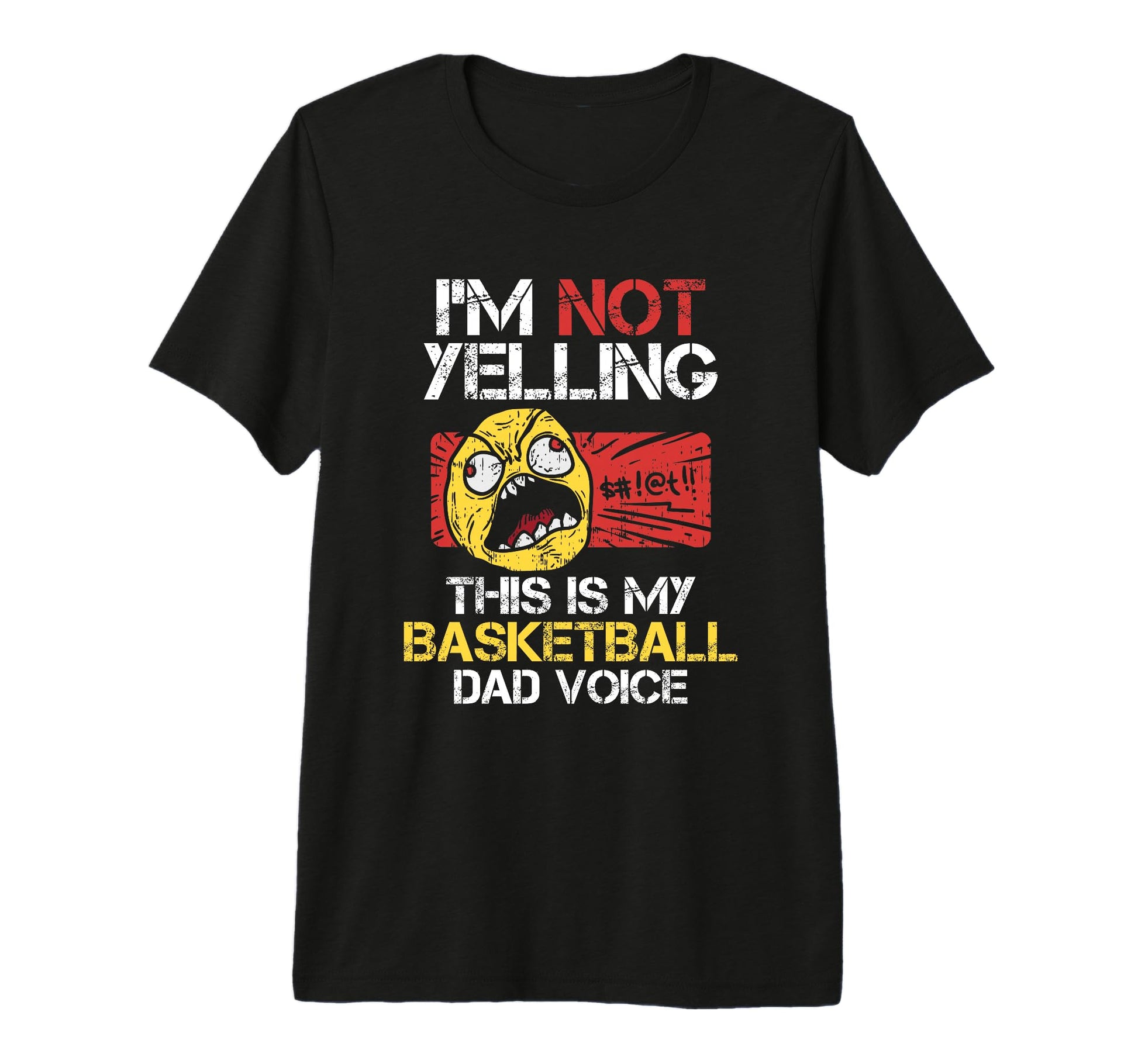 Im Not Yelling This Is My Basketball T-Shirt - Unique Graphic Men Women - T-Shirt, Sweatshirt, Hoodie