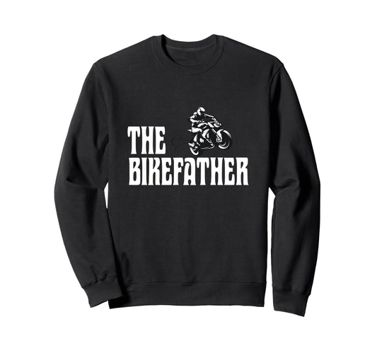 Biker Biker Dad Bikefather Funny Sweatshirt - Trendy Graphic Men Women - T-Shirt, Sweatshirt, Hoodie