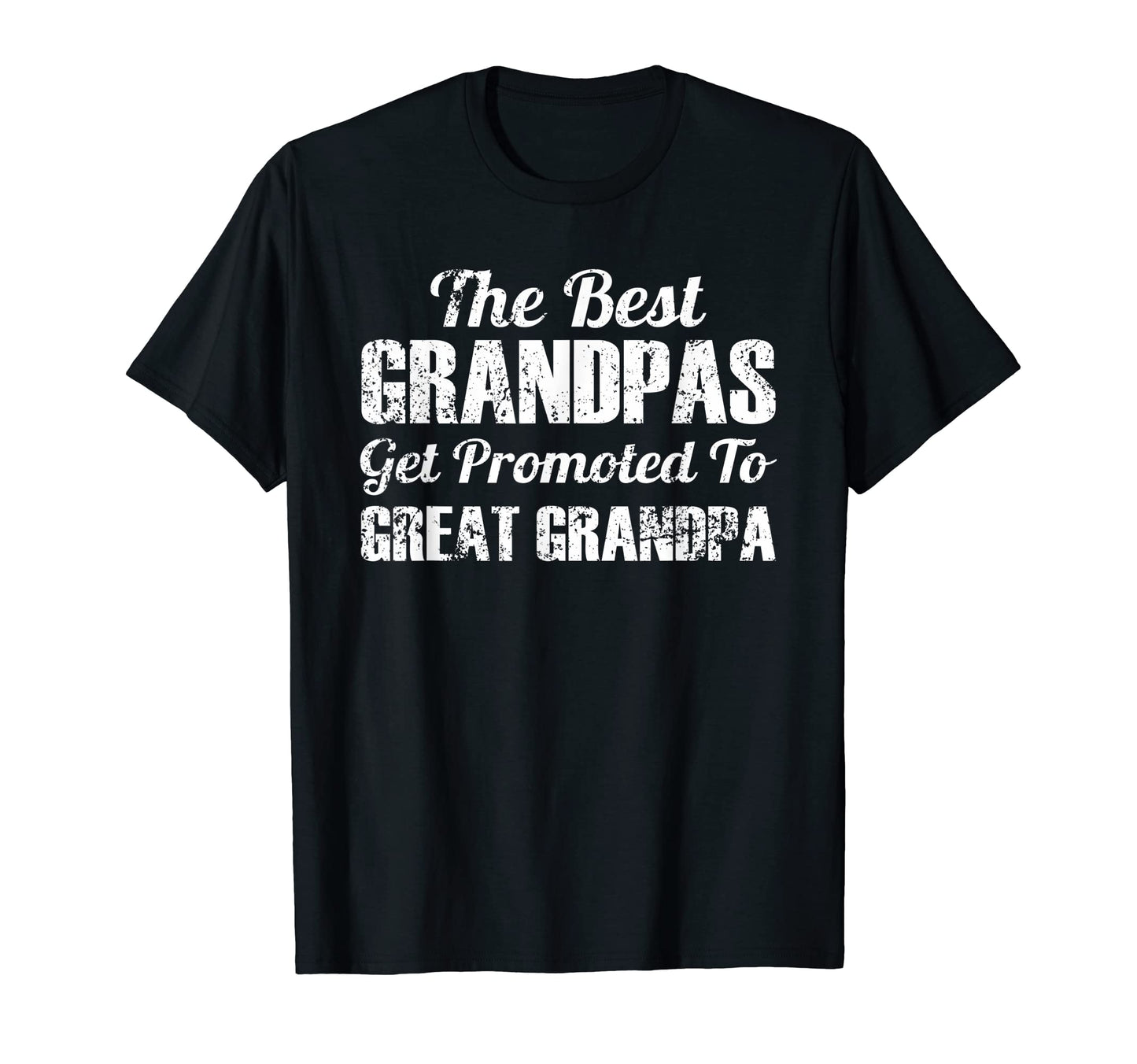 Best Grandpas Get Promoted To T-Shirt - Fun Novelty Design for Adults - T-Shirt, Sweatshirt, Hoodie