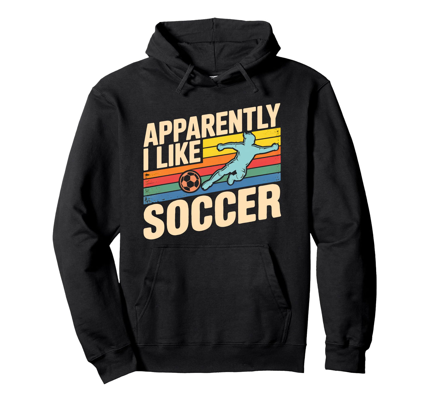 Apparently I Like Soccer Season Funny Hoodie - Fun Novelty Design Unisex - T-Shirt, Sweatshirt, Hoodie