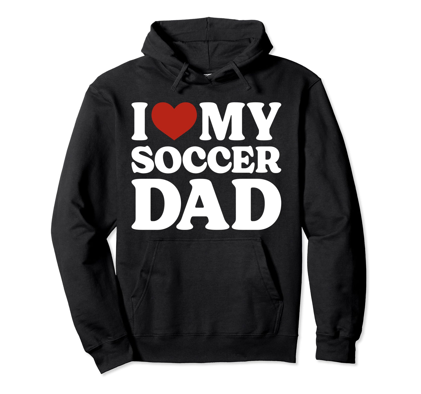 I Love My Soccer Dad Soccer Lover Daddy Hoodie - Custom Art Print Unisex - T-Shirt, Sweatshirt, Hoodie