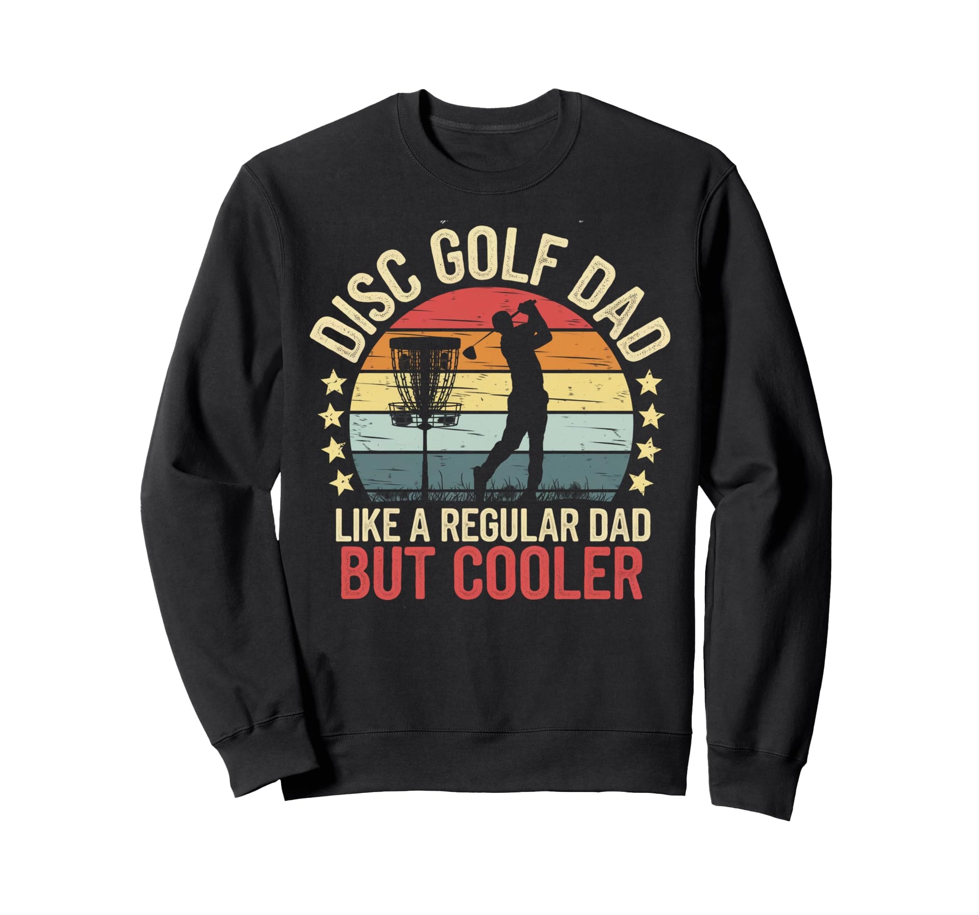 Disc Golf Dad Grandpa Joke Sweatshirt - Casual Everyday Wear Men Women - T-Shirt, Sweatshirt, Hoodie