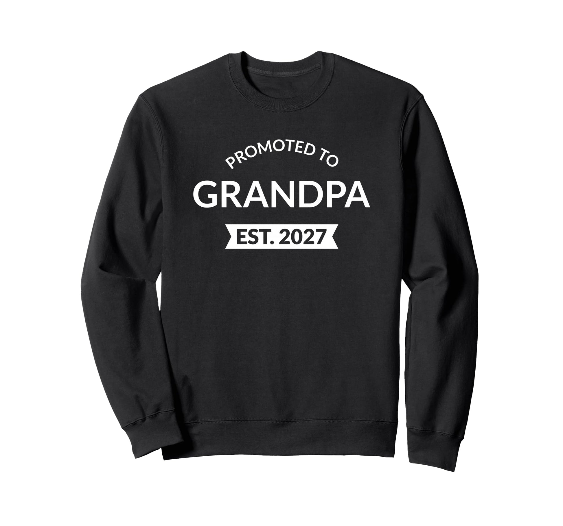 Promoted To Grandpa Est 2027 New Sweatshirt - Aesthetic Graphic Unisex - T-Shirt, Sweatshirt, Hoodie