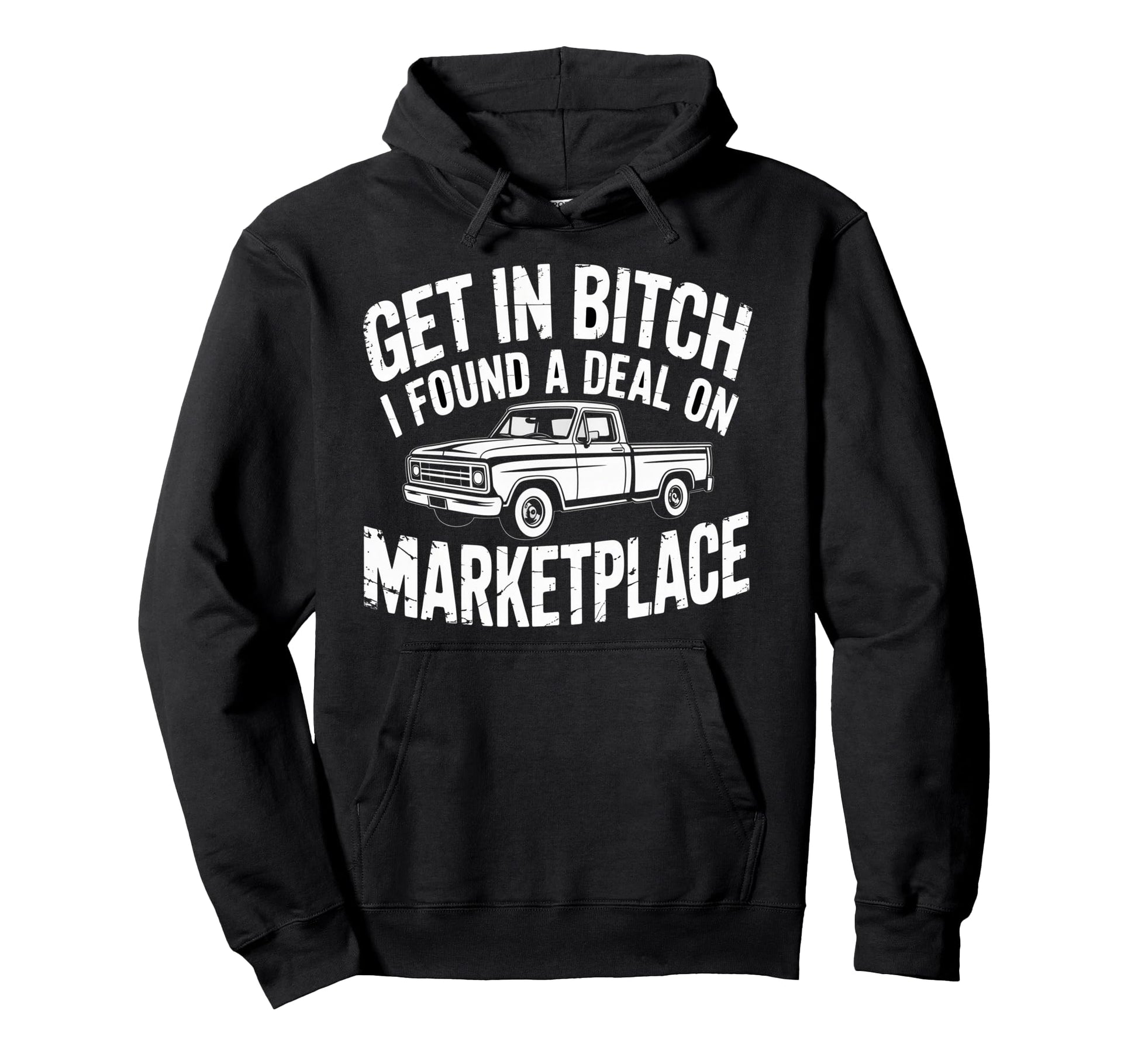 Get Bitch I Found Deal Marketplace Hoodie - Custom Art Print Men Women - T-Shirt, Sweatshirt, Hoodie