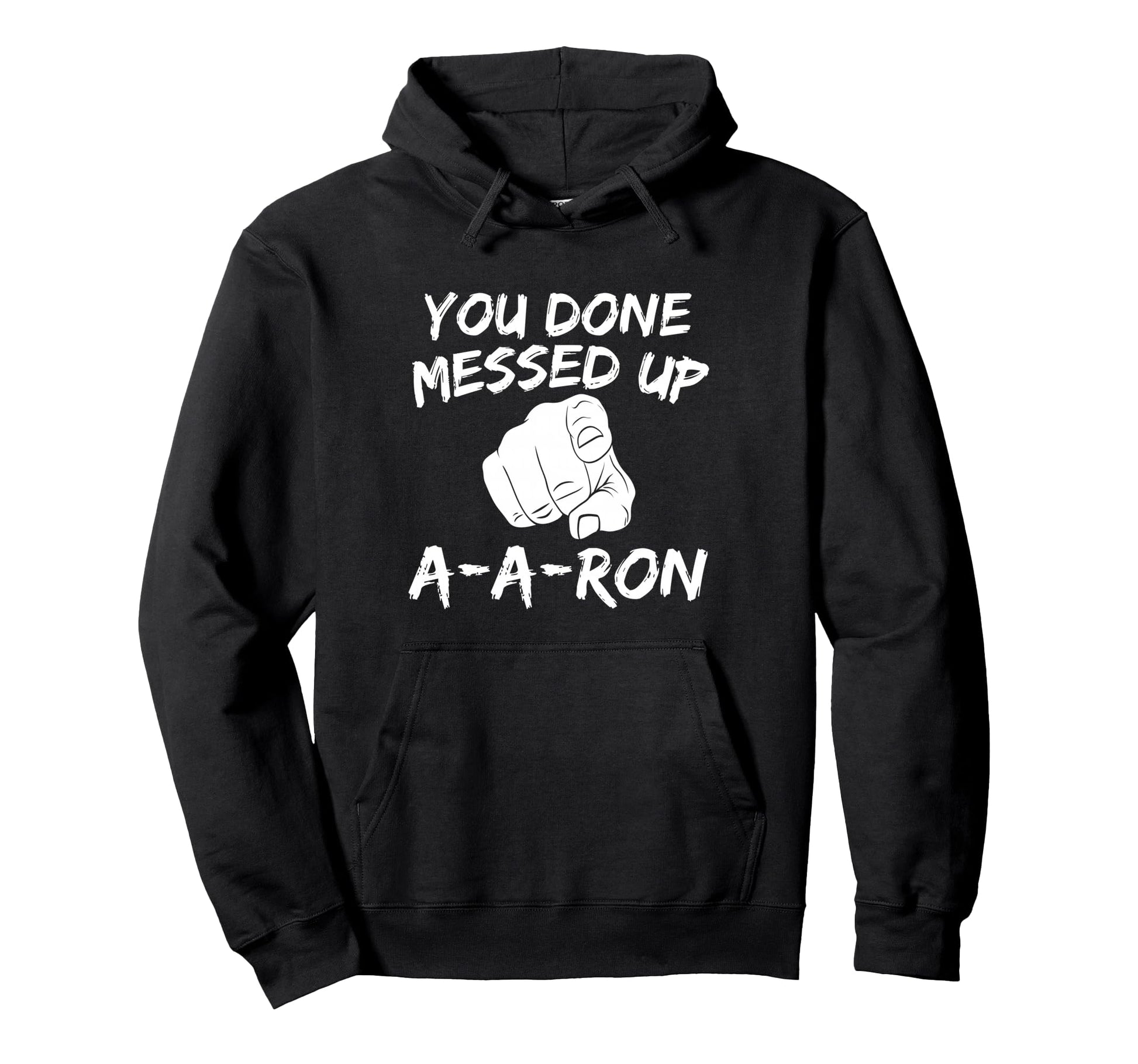 You Done Messed Up Ron Funny Hoodie - Casual Everyday Wear Men Women - T-Shirt, Sweatshirt, Hoodie