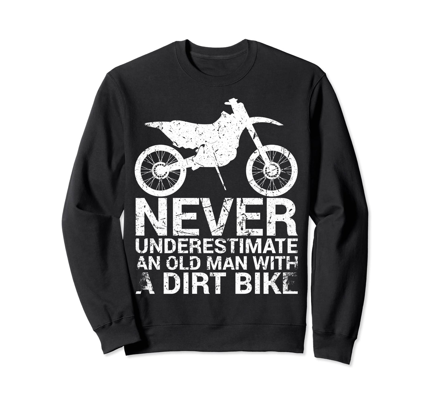 Never Underestimate Old Dirt Sweatshirt - Aesthetic Graphic for Adults - T-Shirt, Sweatshirt, Hoodie