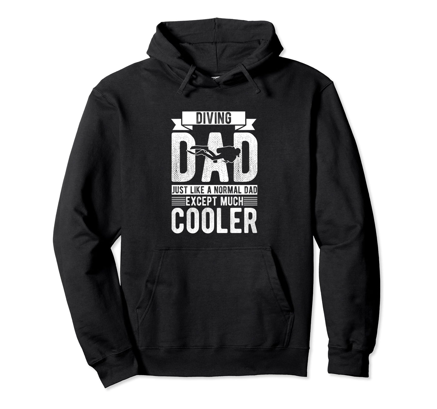 Diving Dad Just Like Normal Dad Except Hoodie - Trendy Graphic Men Women - T-Shirt, Sweatshirt, Hoodie
