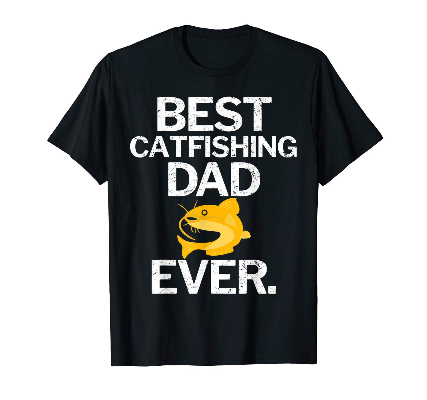 Best Catfishing Dad Ever Funny T-Shirt - Custom Art Print Men Women - T-Shirt, Sweatshirt, Hoodie