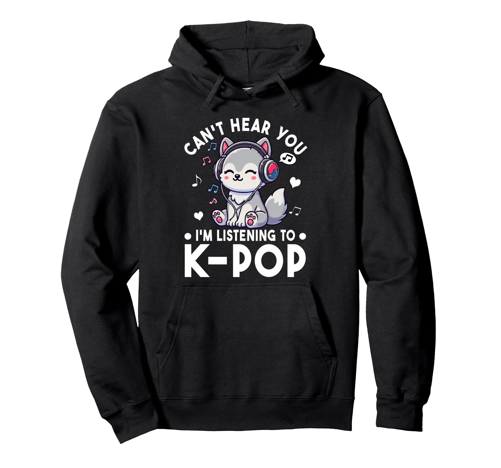 Cant Hear You Im Listening To Kpop Hoodie - Aesthetic Graphic Men Women - T-Shirt, Sweatshirt, Hoodie
