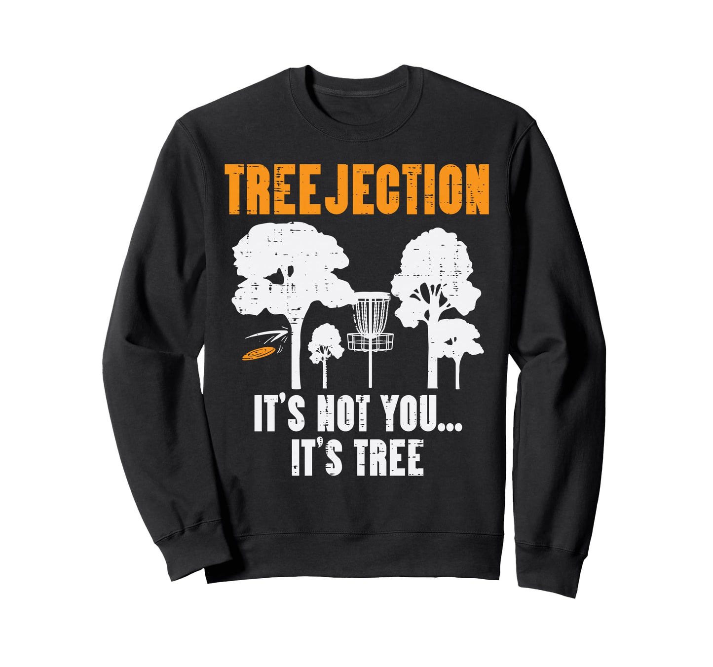 Treejection Disc Golf Funny Frisbee Sweatshirt - Trendy Graphic for Adults - T-Shirt, Sweatshirt, Hoodie