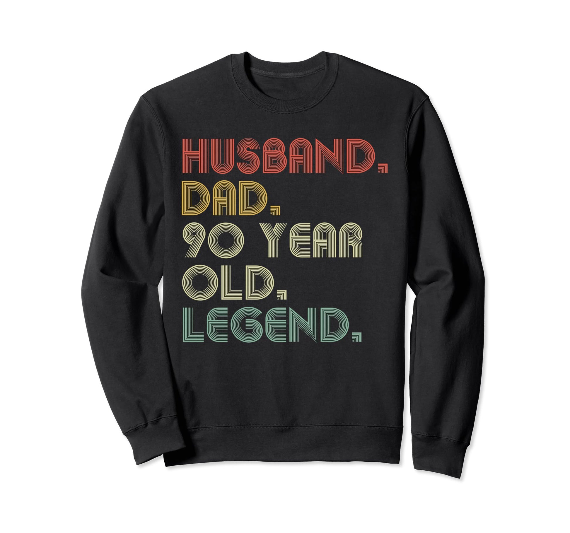 Husband Dad 90 Year Old Legend Dad Sweatshirt - Novelty Apparel Men Women - T-Shirt, Sweatshirt, Hoodie