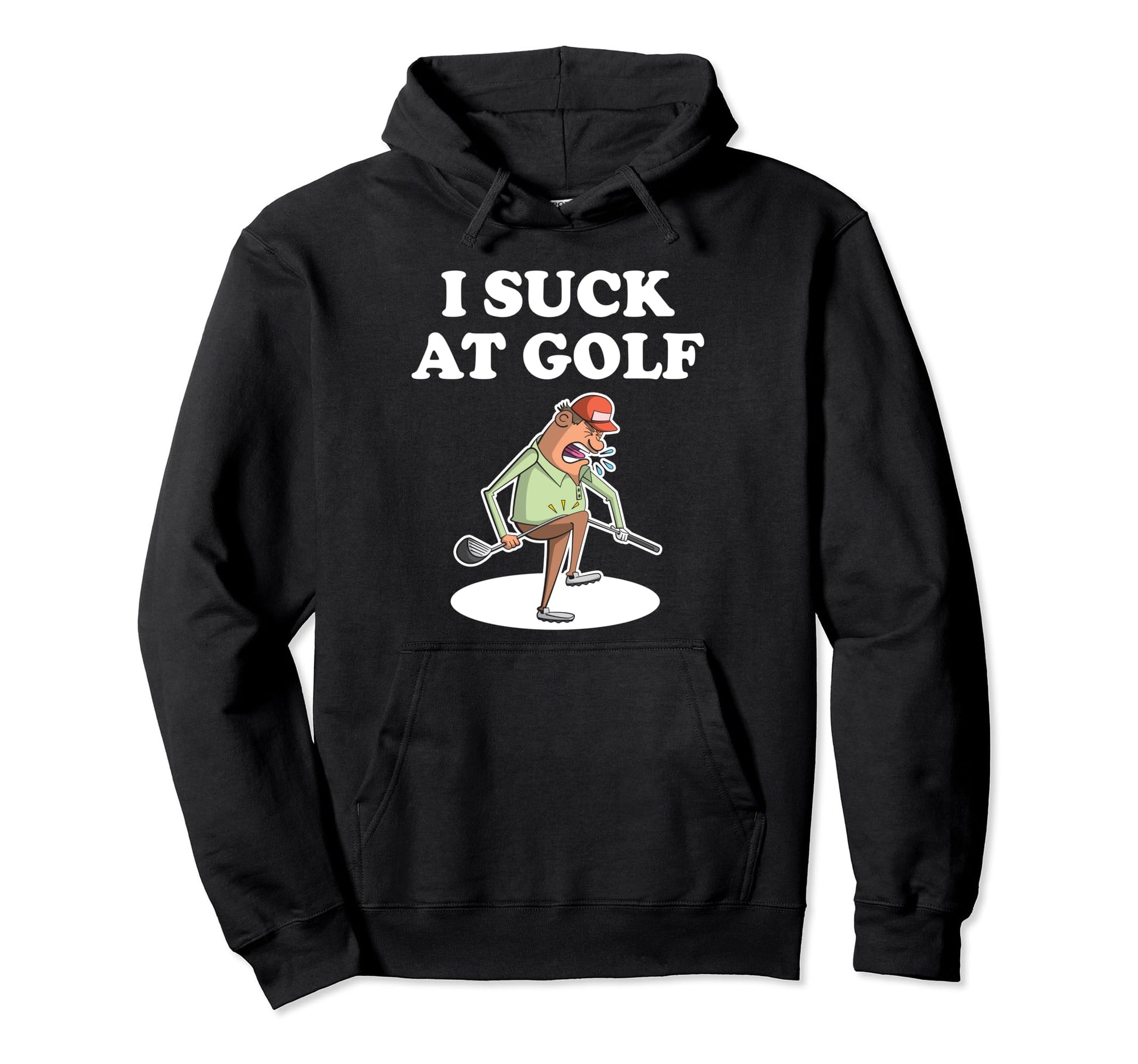 I Suck Golf Loser Golfer Golf Buddy Hoodie - Casual Everyday Wear Unisex - T-Shirt, Sweatshirt, Hoodie