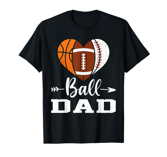 Ball Dad Basketball Football T-Shirt - Aesthetic Graphic Men Women - T-Shirt, Sweatshirt, Hoodie