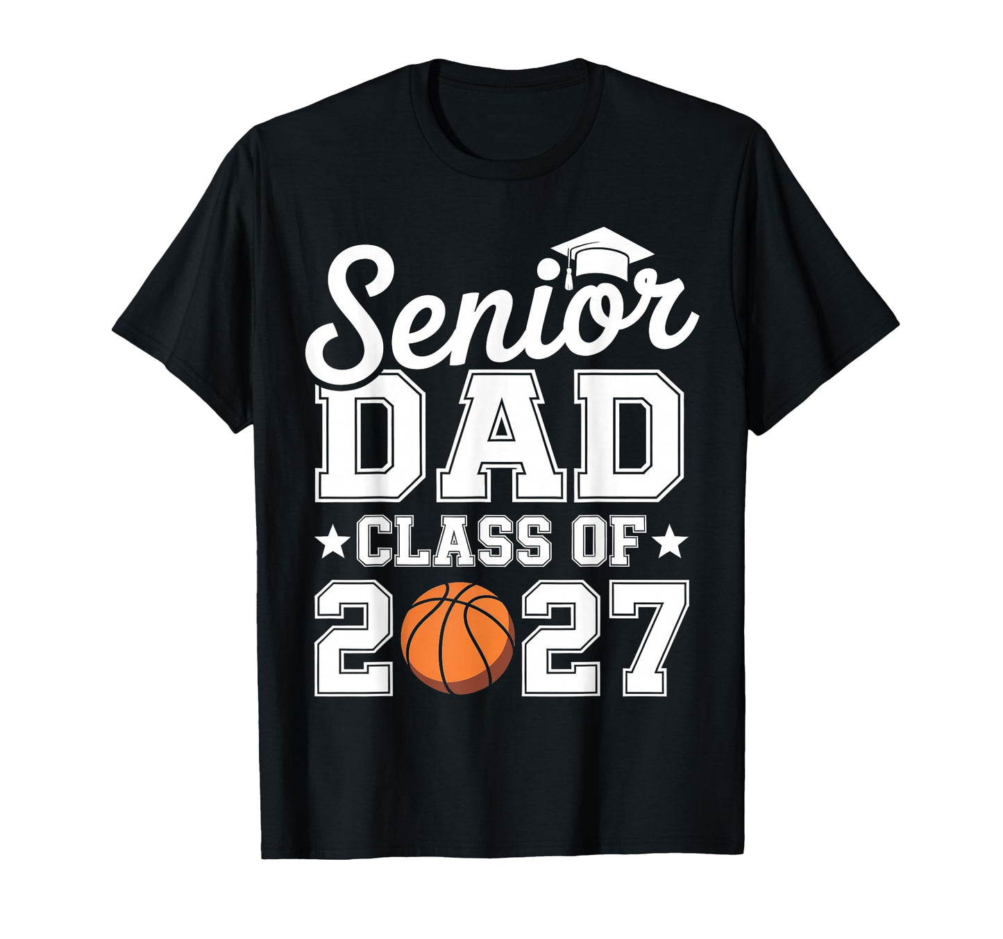 Basketball Senior Dad Class 2027 Basketball T-Shirt - Graphic Print Unisex - T-Shirt, Sweatshirt, Hoodie