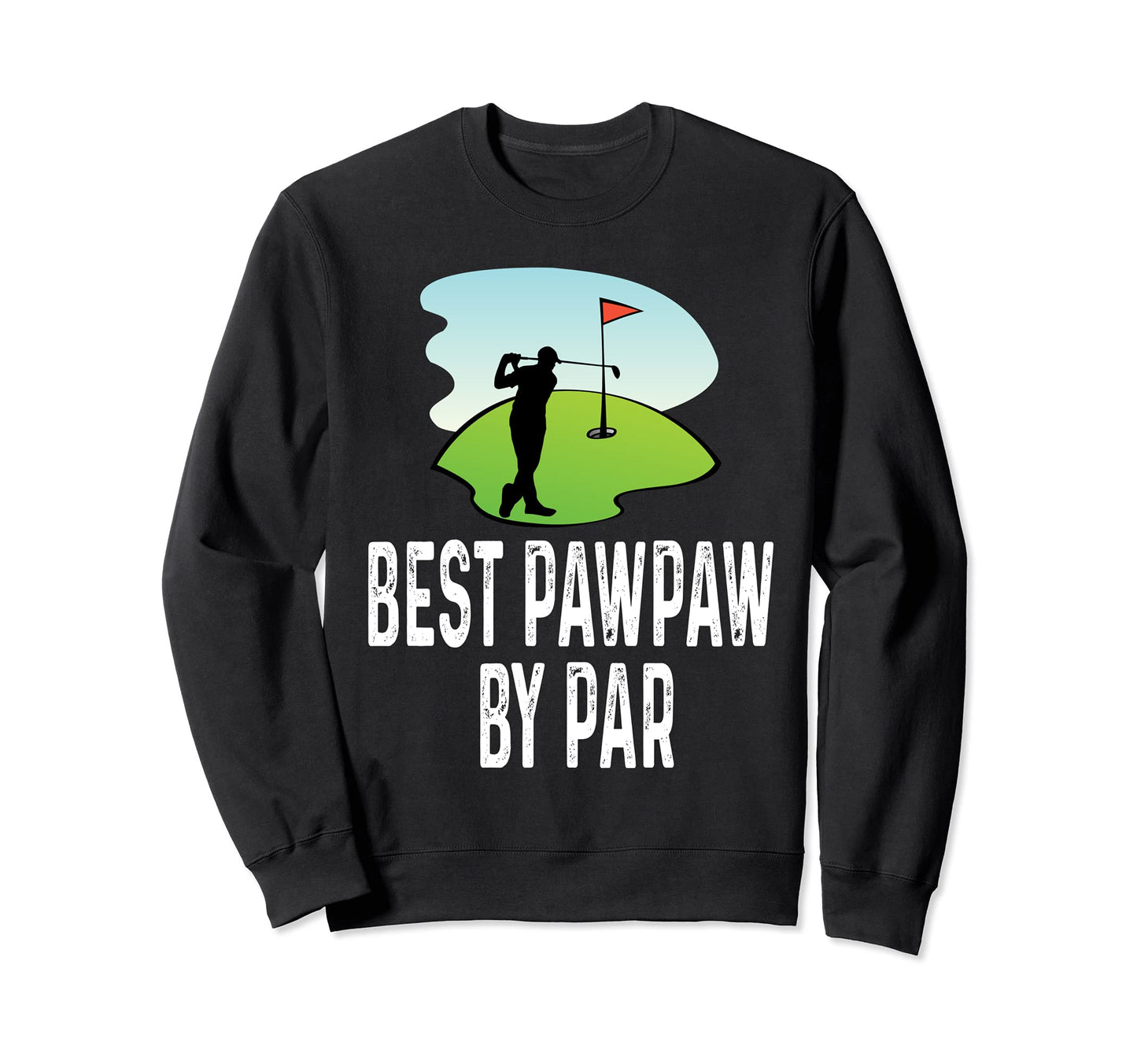 Funny Best Pawpaw Par Golf Golfer Sweatshirt - Minimalist Print Unisex - T-Shirt, Sweatshirt, Hoodie