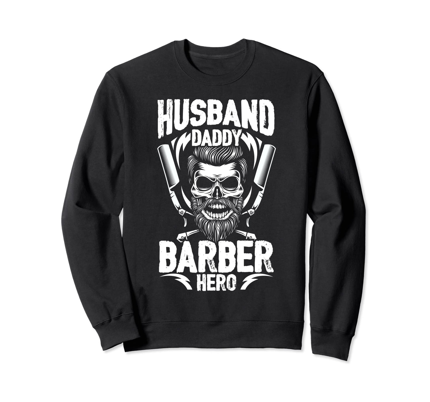 Barber Dad Husband Daddy Hero Sweatshirt - Aesthetic Graphic Men Women - T-Shirt, Sweatshirt, Hoodie