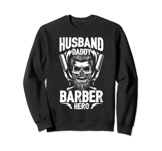 Barber Dad Husband Daddy Hero Sweatshirt - Aesthetic Graphic Men Women - T-Shirt, Sweatshirt, Hoodie