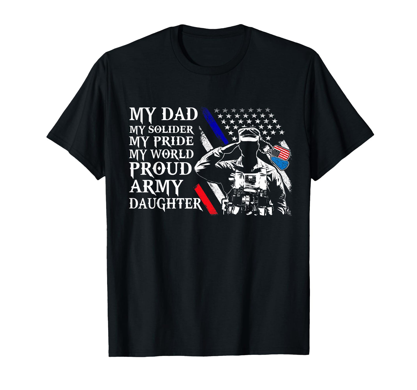 My Dad My Solider Im Proud Army T-Shirt - Aesthetic Graphic for Adults - T-Shirt, Sweatshirt, Hoodie