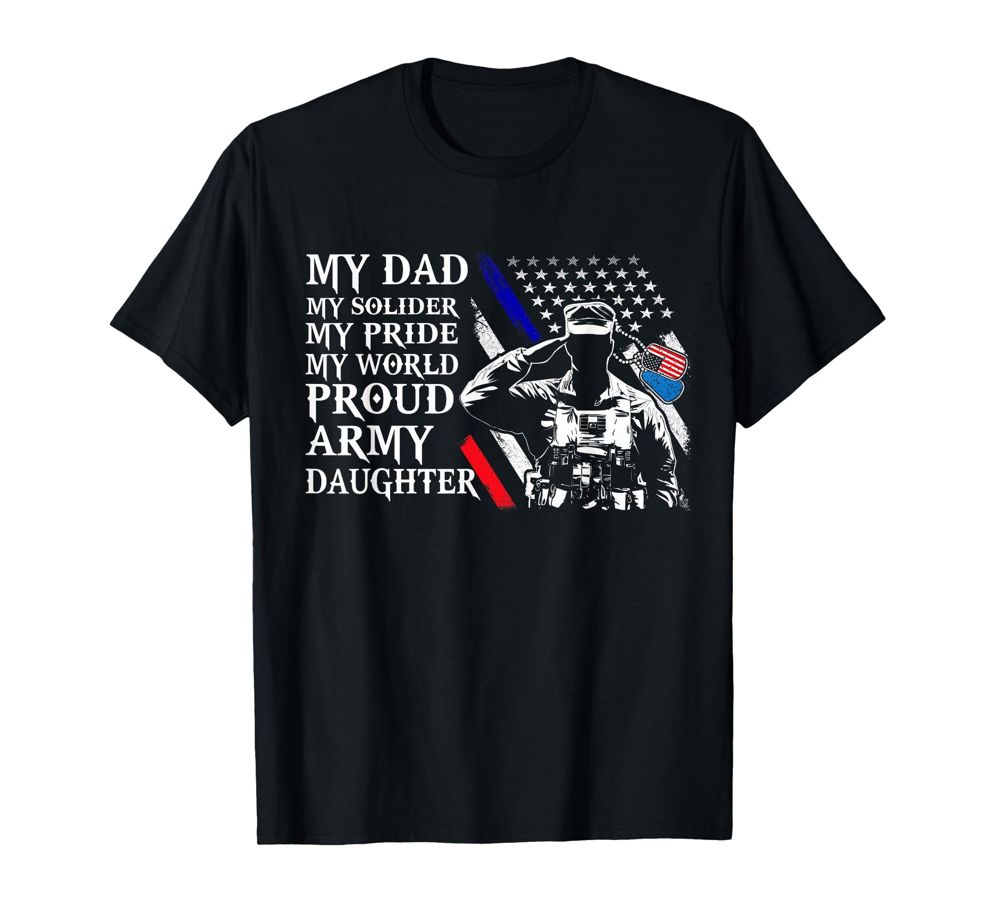 My Dad My Solider Im Proud Army T-Shirt - Aesthetic Graphic for Adults - T-Shirt, Sweatshirt, Hoodie