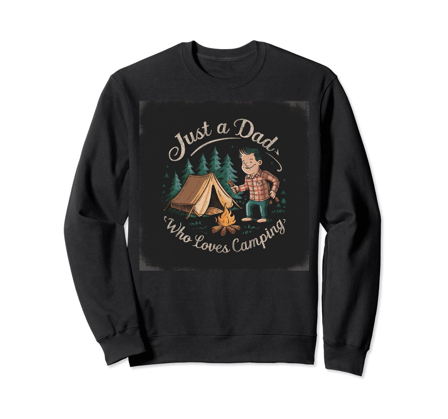 Just Dad Who Loves Camping Fathers Sweatshirt - Novelty Apparel for Adults - T-Shirt, Sweatshirt, Hoodie
