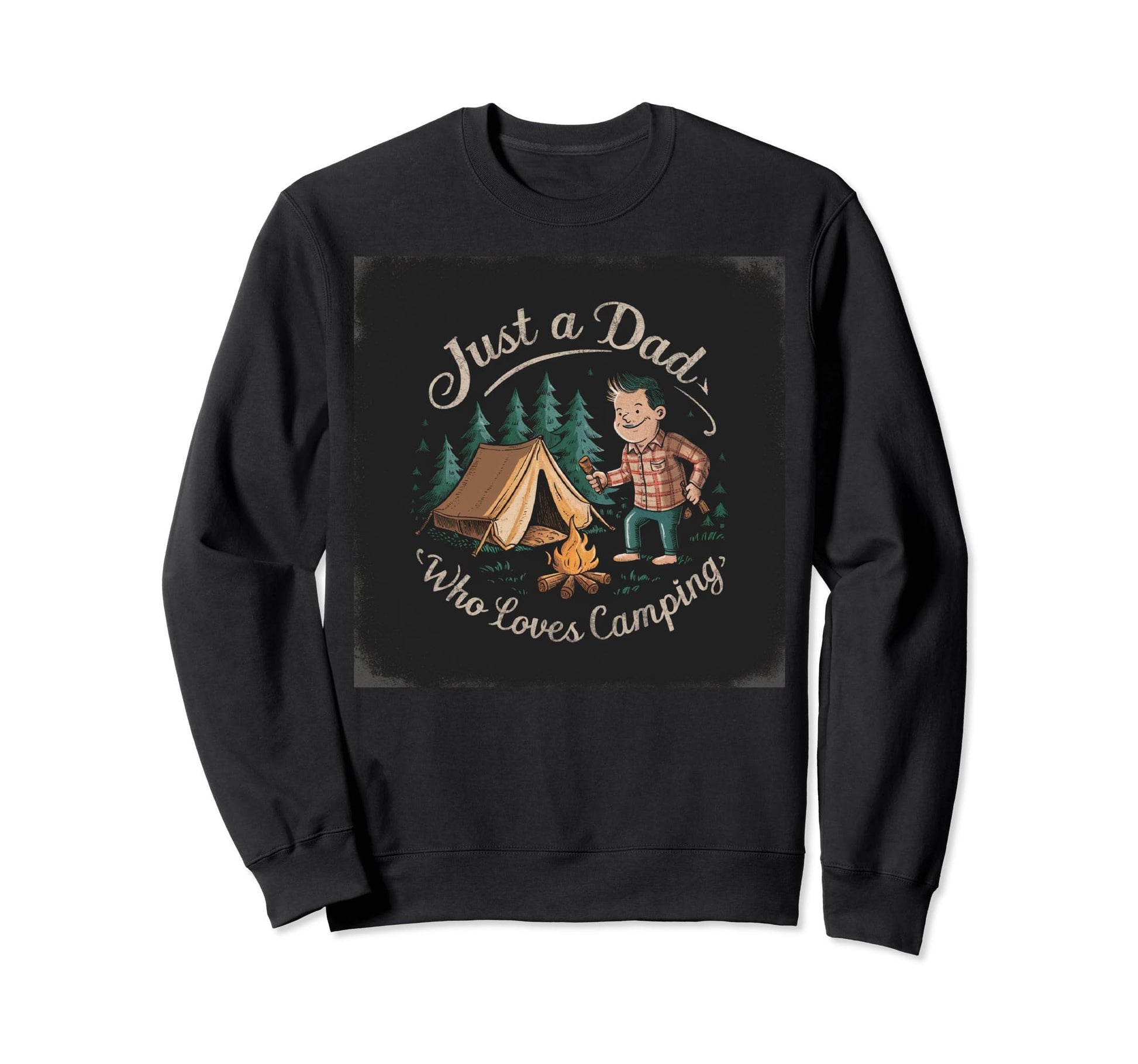 Just Dad Who Loves Camping Fathers Sweatshirt - Novelty Apparel for Adults - T-Shirt, Sweatshirt, Hoodie