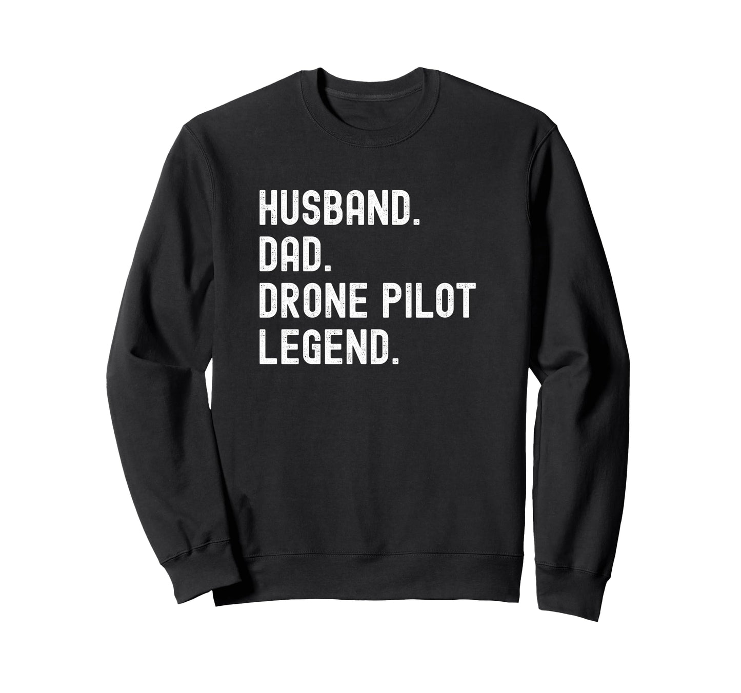 Drone Pilot Husband Dad Legend T T-Shirt - Casual Everyday Wear Men Women - T-Shirt, Sweatshirt, Hoodie
