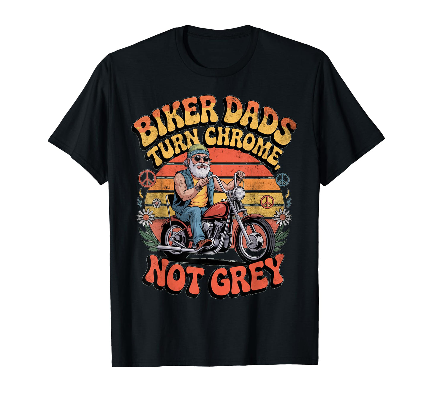 Biker Dads Turn Chrome Not Grey Funny T-Shirt - Unique Graphic for Adults - T-Shirt, Sweatshirt, Hoodie