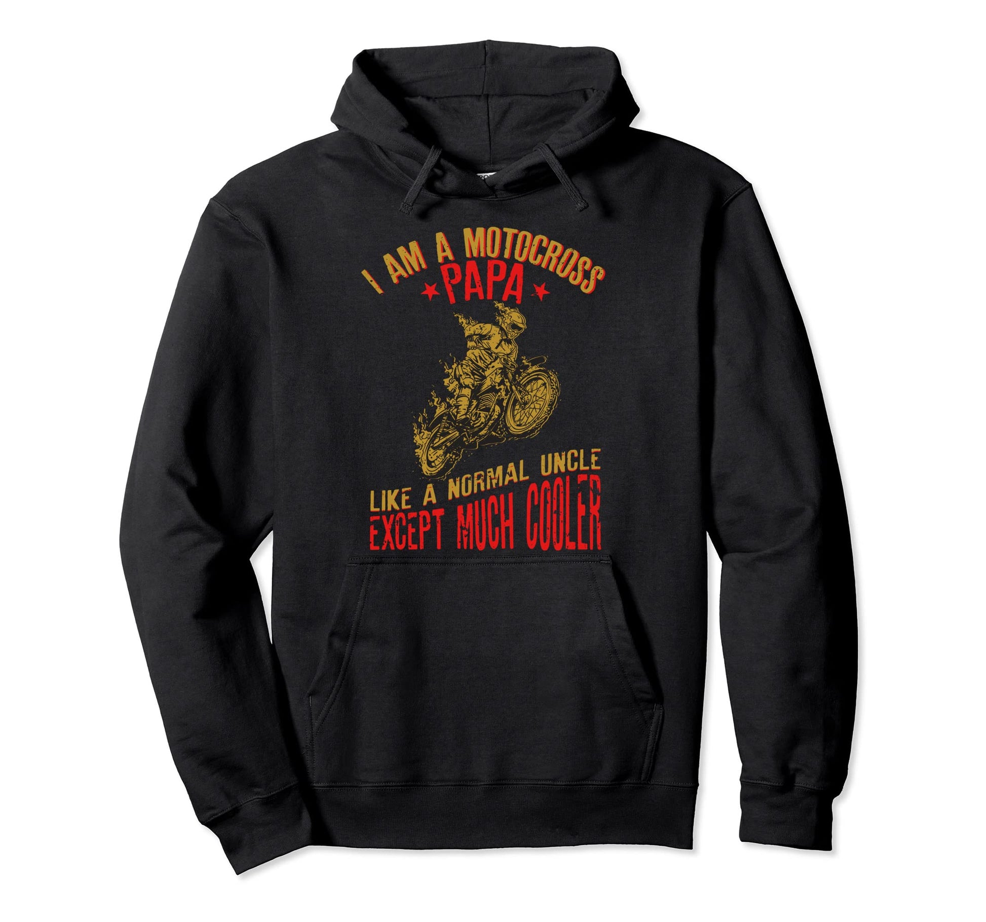 I Am Motocross Papa Funny Biker Dads Hoodie - Custom Art Print Men Women - T-Shirt, Sweatshirt, Hoodie